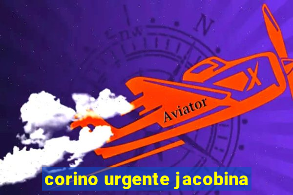 corino urgente jacobina